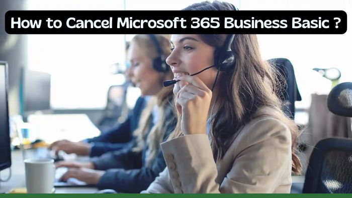 How to Cancel Microsoft 365 Business Basic ?