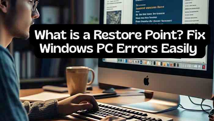 What is a Restore Point? Fix Windows PC Errors Easily (Full Guide)